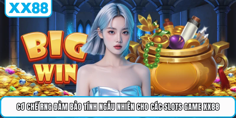 Cơ chế RNG đảm bảo tính ngẫu nhiên cho các slots game XX88