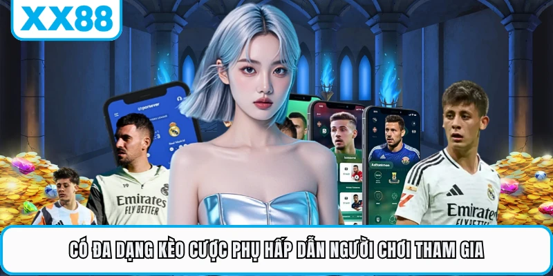 Có đa dạng kèo cược phụ hấp dẫn người chơi tham gia