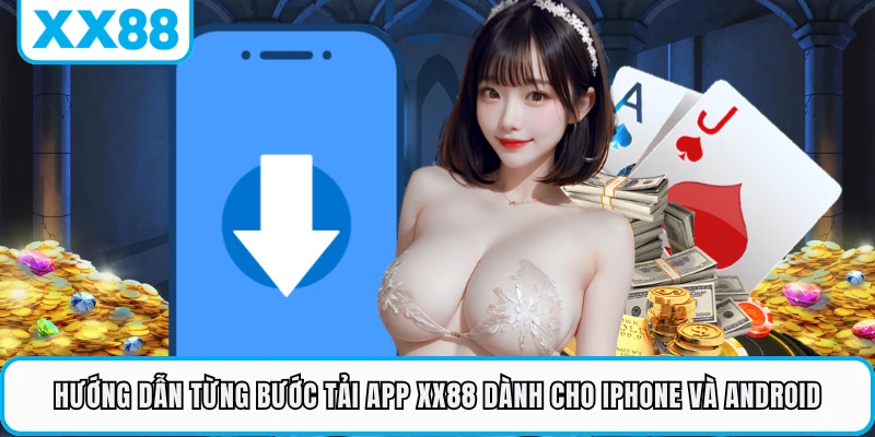 Hướng dẫn từng bước tải app XX88 dành cho iPhone và Android 