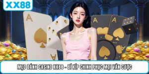Mẹo Đánh Casino XX88 - Bí Kíp Chinh Phục Mọi Ván Cược 