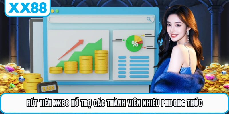 Rút tiền XX88 hỗ trợ các thành viên nhiều phương thức