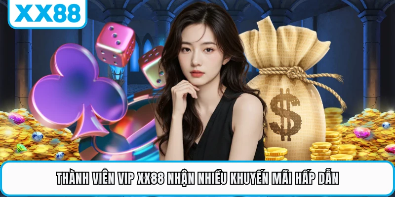 Thành viên VIP XX88 nhận nhiều khuyến mãi hấp dẫn